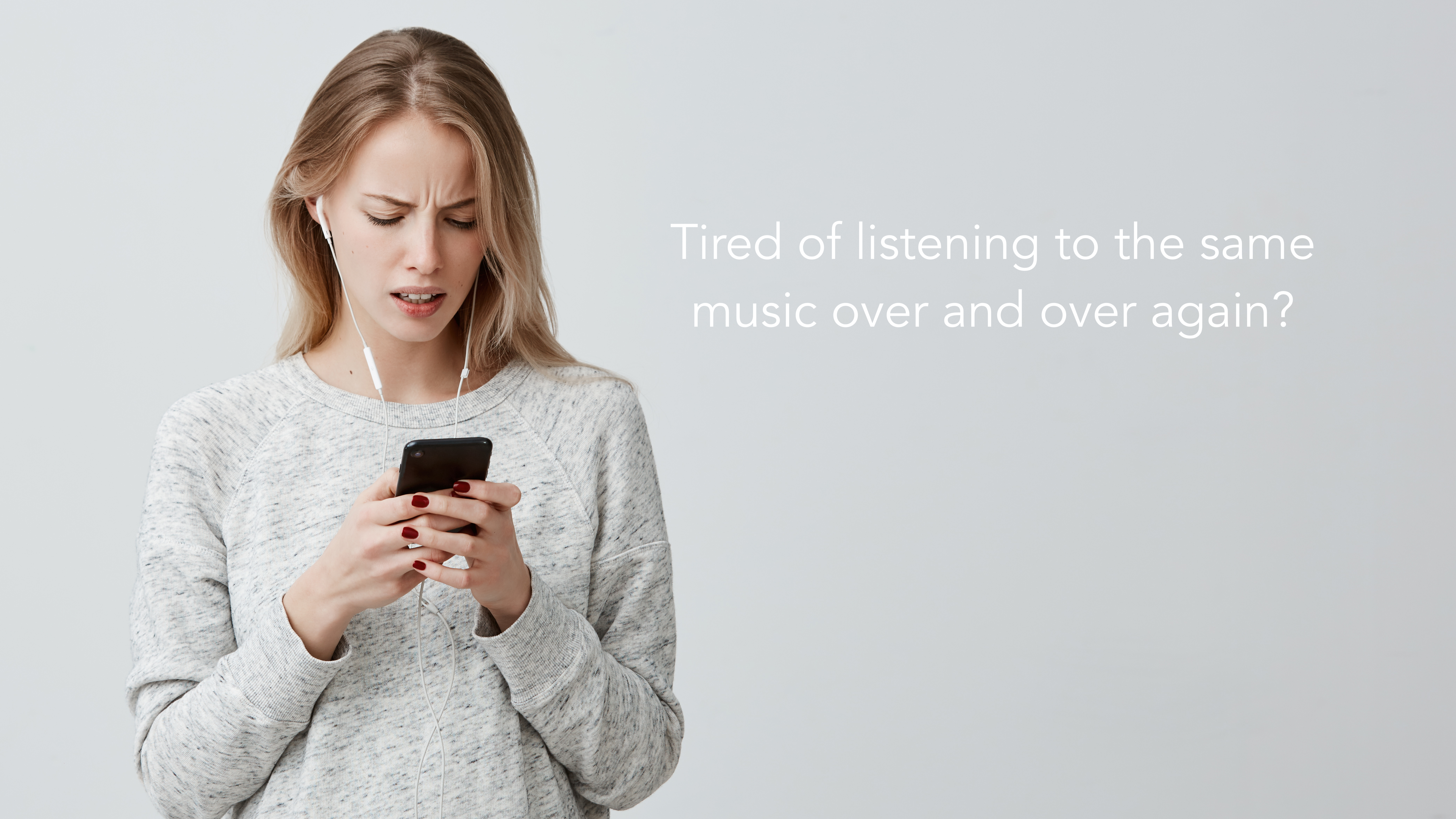 Tired of listening to the same music over and over again? Girl not satisfied with music